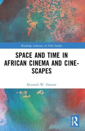 Space and Time in African Cinema and Cine-Scapes