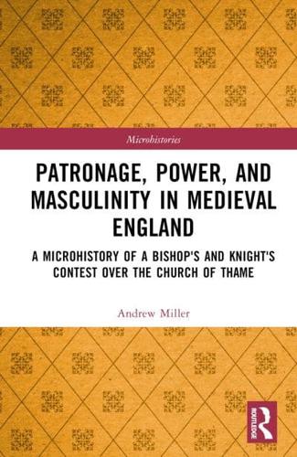 Patronage, Power, and Masculinity in Medieval England