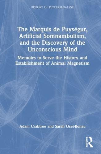 The Marquis De Puységur, Artificial Somnambulism, and the Discovery of the Unconscious Mind
