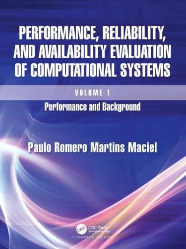 Performance, Reliability, and Availability Evaluation of Computational Systems. Volume 1 Performance and Background