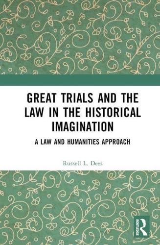 Great Trials and the Law in the Historical Imagination: A Law and Humanities Approach
