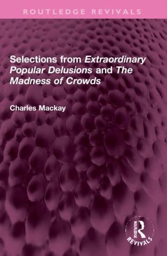 Selections from 'Extraordinary Popular Delusions' and 'The Madness of Crowds'
