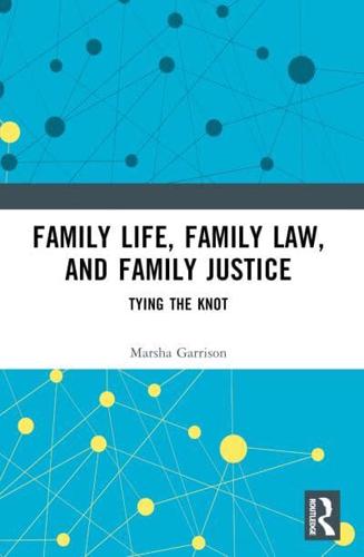 Family Life, Family Law, and Family Justice