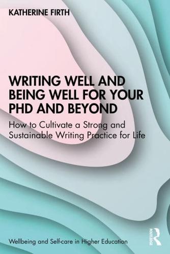 Writing Well and Being Well for Your PhD and Beyond