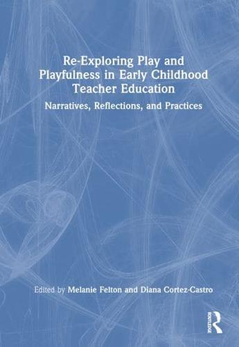 Re-Exploring Play and Playfulness in Early Childhood Teacher Education