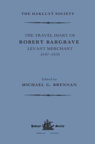 The Travel Diary of Robert Bargrave Levant Merchant (1647-1656)