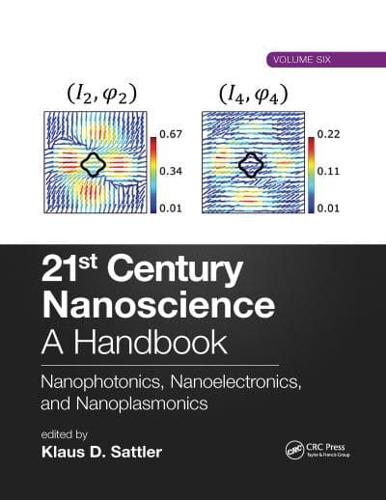 21st Century Nanoscience Volume 6 Nanophotonics, Nanoelectronics, and Nanoplasmonics