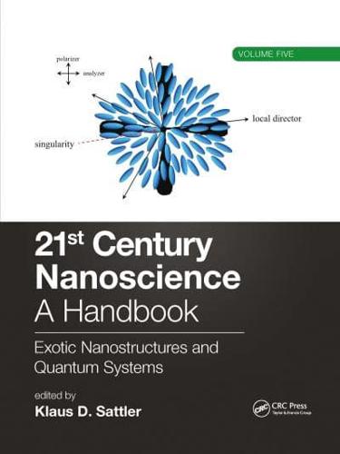 21st Century Nanoscience Volume 5 Exotic Nanostructures and Quantum Systems