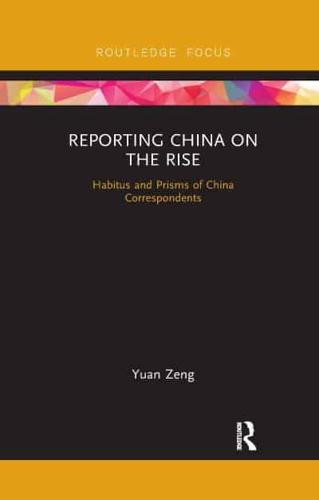 Reporting China on the Rise: Habitus and Prisms of China Correspondents