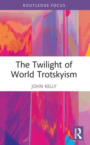 The Twilight of World Trotskyism