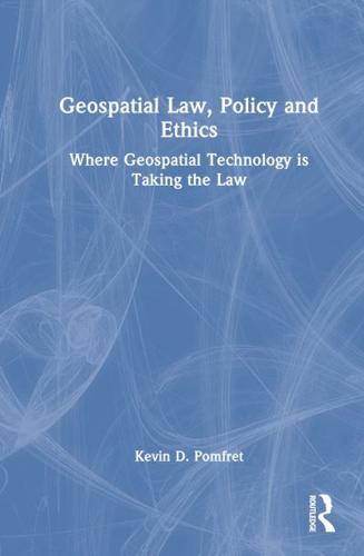 Geospatial Law, Policy and Ethics