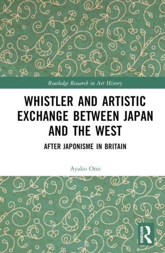 Whistler and Artistic Exchange Between Japan and the West