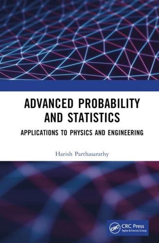 Advanced Probability and Statistics. Applications to Physics and Engineering