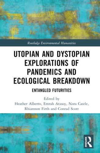 Utopian and Dystopian Explorations of Pandemics and Ecological Breakdown