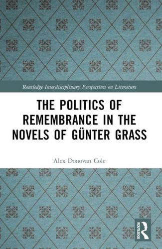 The Politics of Remembrance in the Novels of Günter Grass