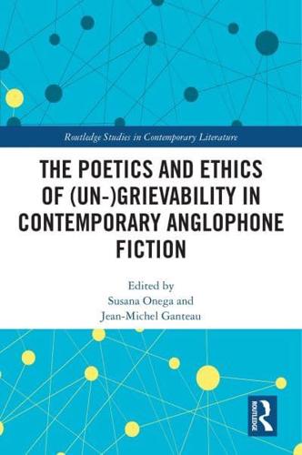 The Poetics and Ethics of (Un)grievability in Contemporary Anglophone Fiction