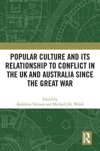 Popular Culture and Its Relationship to Conflict in the UK and Australia Since the Great War