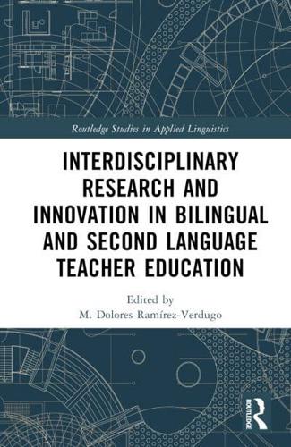 Interdisciplinary Research and Innovation in Bilingual and Second Language Teacher Education