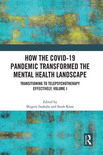 How the COVID-19 Pandemic Transformed the Mental Health Landscape. Volume II Transitioning to Tele Psychotherapy Effectively