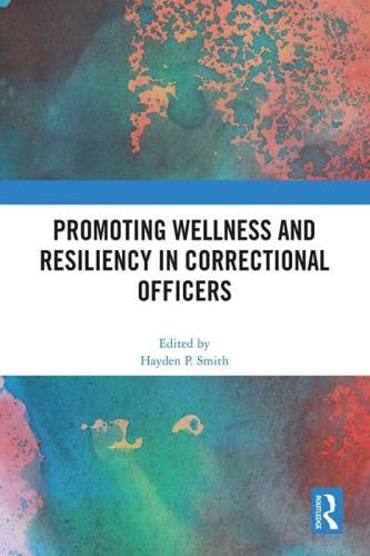 Promoting Wellness and Resiliency in Correctional Officers