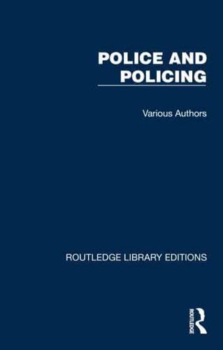 Routledge Library Editions. Police and Policing