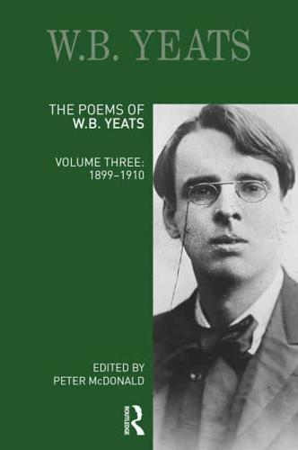 The Poems of W.B. Yeats. Volume Three 1899-1910