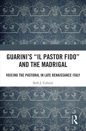 Guarini's 'Il Pastor Fido' and the Madrigal