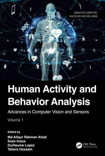 Human Activity and Behavior Analysis Volume 1