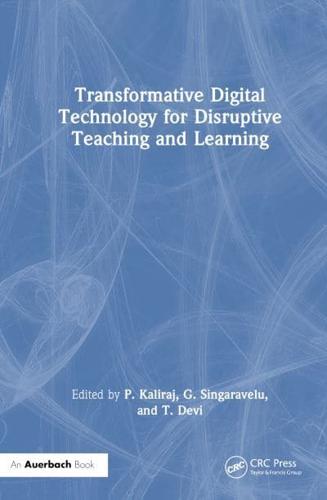 Transformative Digital Technology for Disruptive Teaching and Learning