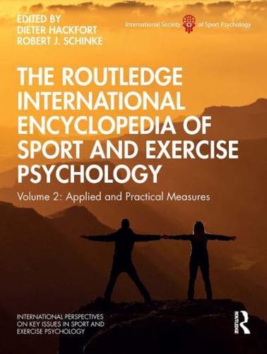 The Routledge International Encyclopedia of Sport and Exercise Psychology. Volume 2 Applied and Practical Measures