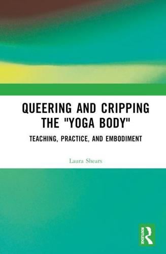 Queering and Cripping the "Yoga Body"
