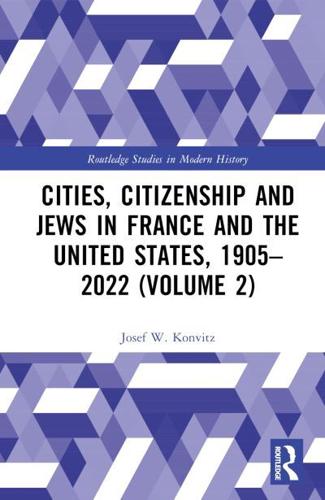 Cities, Citizenship and Jews in France and the United States, 1905-2022. Volume 2