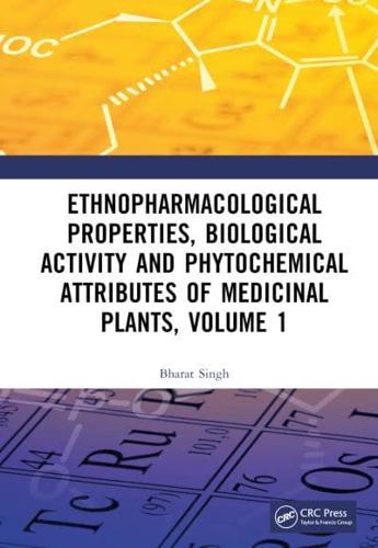 Ethnopharmacological Properties, Biological Activity and Phytochemical Attributes of Medicinal Plants. Volume 1