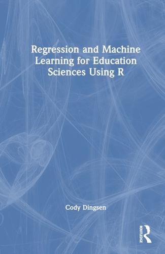 Regression and Machine Learning for Education Sciences Using R