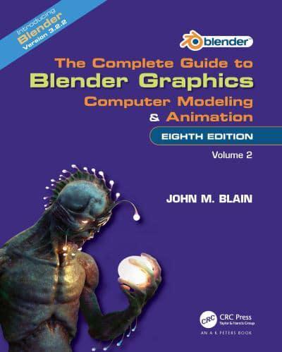 The Complete Guide to Blender Graphics Volume 2