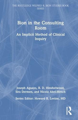 Bion in the Consulting Room