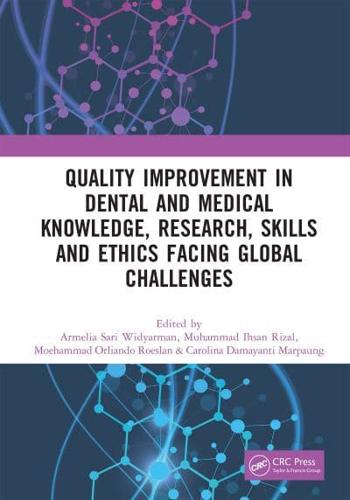 Quality Improvement in Dental and Medical Knowledge, Research, Skills and Ethics Facing Global Challenges