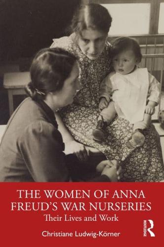 The Women of Anna Freud's War Nurseries