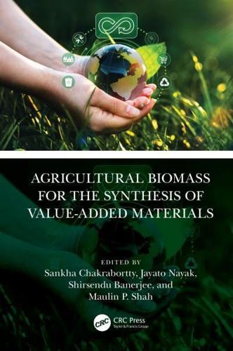 Agricultural Biomass for the Synthesis of Value-Added Materials