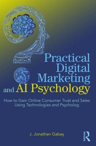 Practical Digital Marketing and AI Psychology