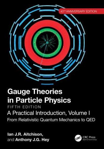 Gauge Theories in Particle Physics Volume 1 From Relativistic Quantum Mechanics to QED