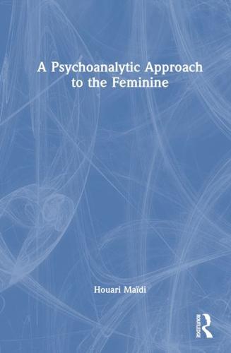 A Psychoanalytic Approach to the Feminine