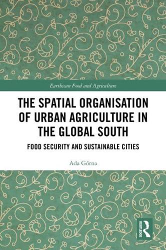 The Spatial Organisation of Urban Agriculture in the Global South