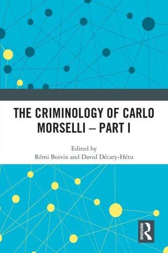 The Criminology of Carlo Morselli. Part I