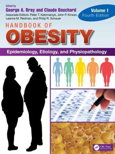 Handbook of Obesity. Volume 1 Epidemiology, Etiology, and Physiopathology