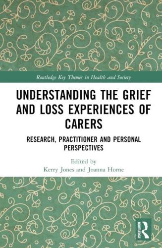 Understanding the Grief and Loss Experiences of Carers