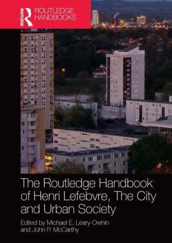 The Routledge Handbook of Henri Lefebvre, the City and Urban Society