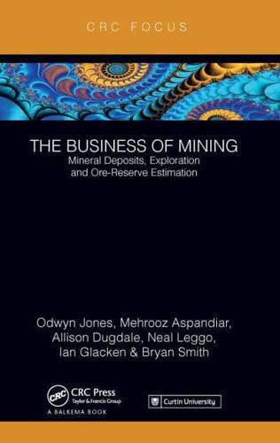 The Business of Mining. Volume 3 Mineral Deposits, Exploration and Ore-Reserve Estimation