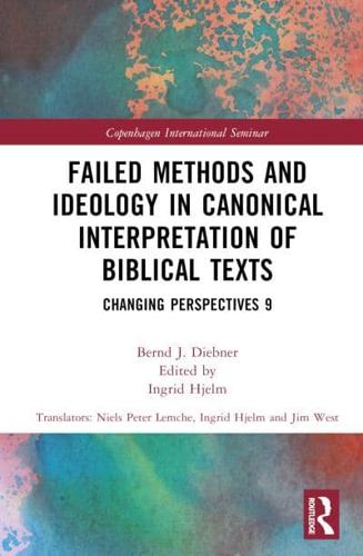 Failed Methods and Ideology in Canonical Interpretations of Biblical Texts
