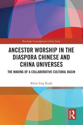 Ancestor Worship in the Diaspora Chinese and China Universes